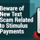 Beware of New Text Scam Related to Stimulus Payments