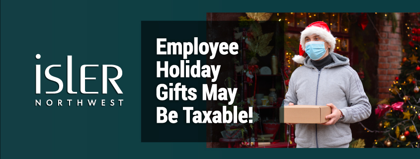 Employee Holiday Gifts May Be Taxable!