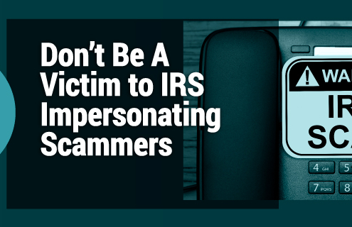 Don’t Be A Victim to IRS Impersonating Scammers