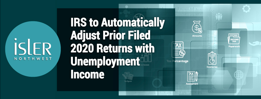 IRS to Automatically Adjust Prior Filed 2020 Returns with Unemployment Income