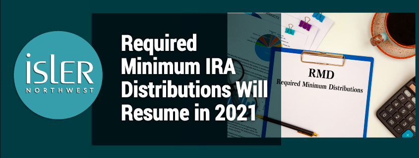 Required Minimum IRA Distributions Will Resume in 2021